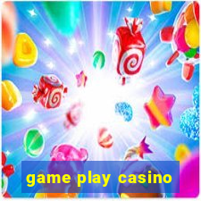 game play casino